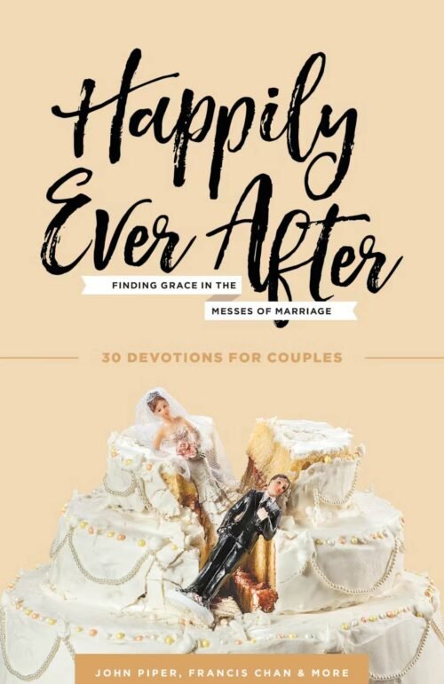 Happily Ever After: Finding Grace in the Messes of Marriage