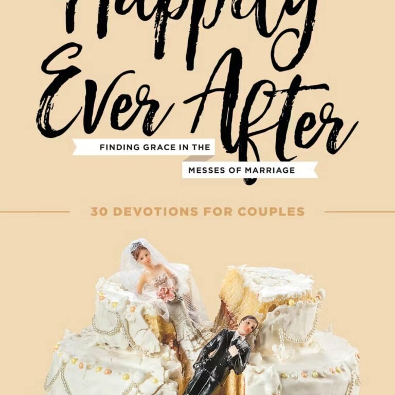 Happily ever after Happily Ever After: Finding Grace in the Messes of Marriage