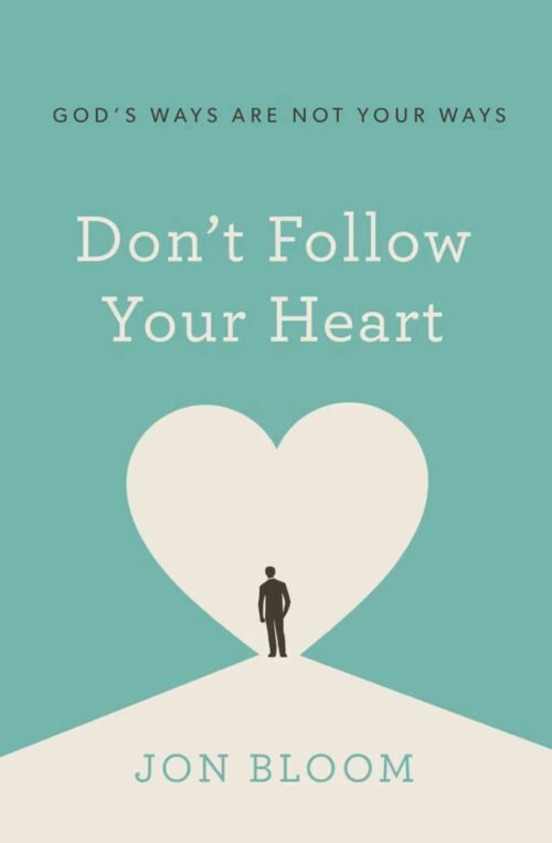 Don’t Follow Your Heart