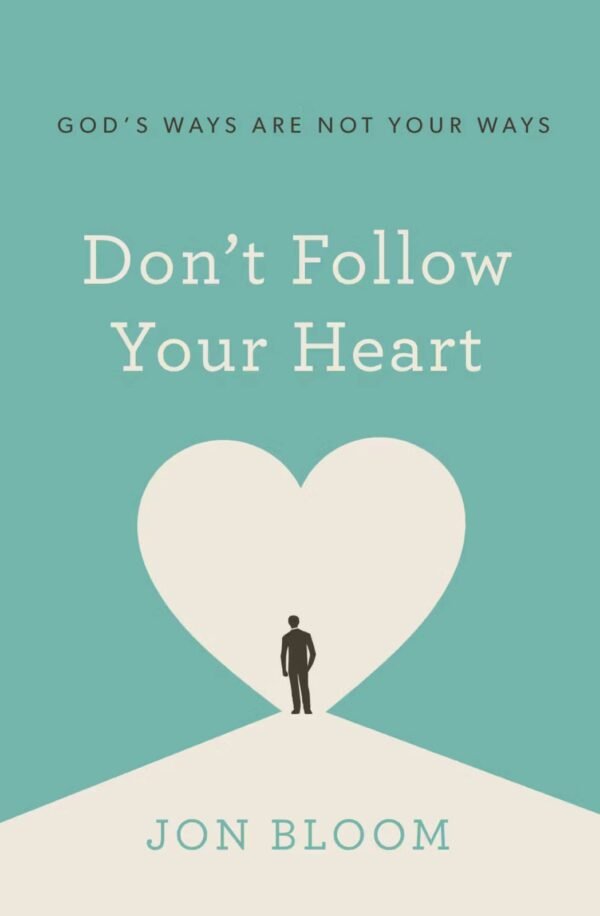 Don’t Follow Your Heart