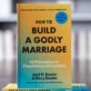 Godly marriage How to Build a Godly Marriage