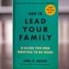 how to lead your How to Lead Your Family