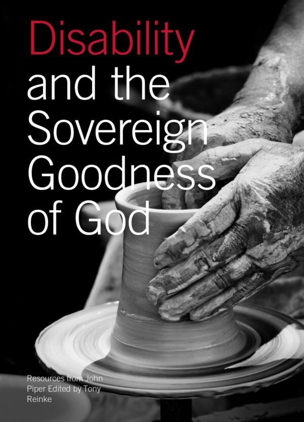 Disability Disability and the Sovereign Goodness of God